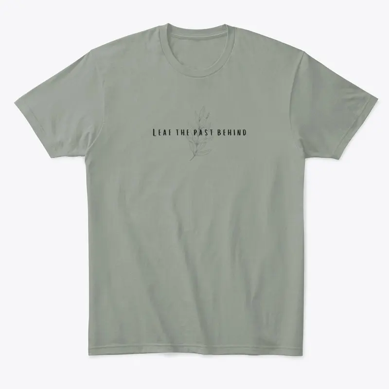 Leaf The Past Behind comfort tshirt